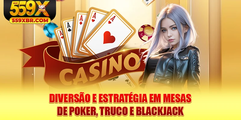 Diversão e estratégia em mesas de Poker, Truco e Blackjack